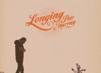 PETE MURRAY – RELEASES DREAMY SINGLE AMY + ANNOUNCES NEW ALBUM LONGING FOR OCTOBER 3